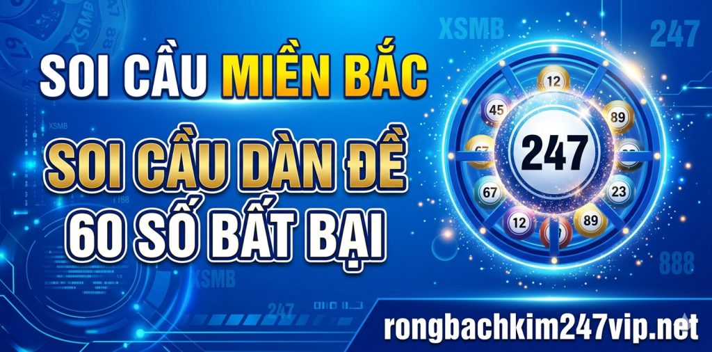 Soi cầu dàn đề 60 số bất bại