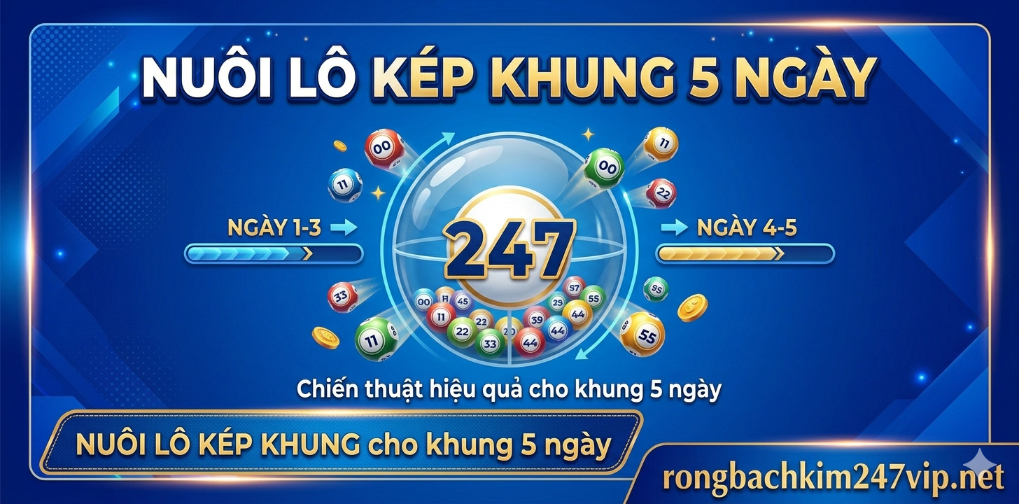 Nuôi lô kép khung 5 ngày bất bại miễn phí ăn thông