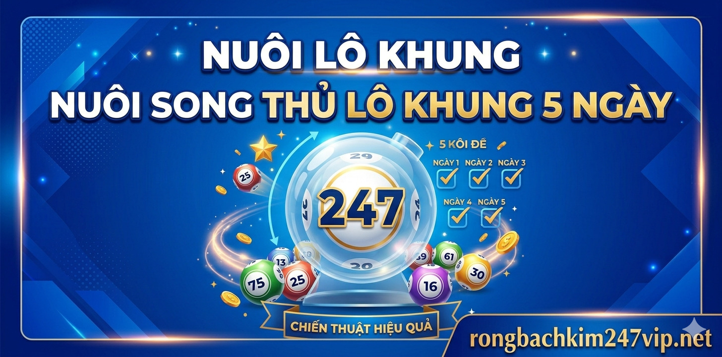 Nuôi song thủ lô khung 5 ngày miễn phí bất bại ăn thông