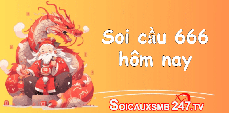 Soi cầu 666 miễn phí – Lô đẹp hôm nay 666 chính xác 100