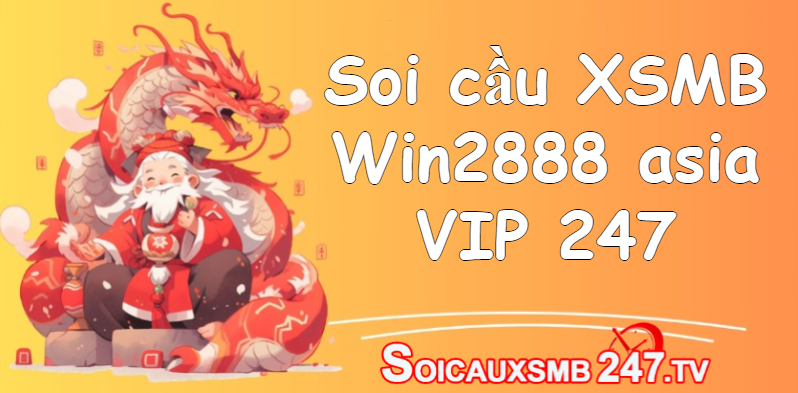 Soi cầu XSMB Win2888 asia Vip nhà cái dự đoán chuẩn nhất