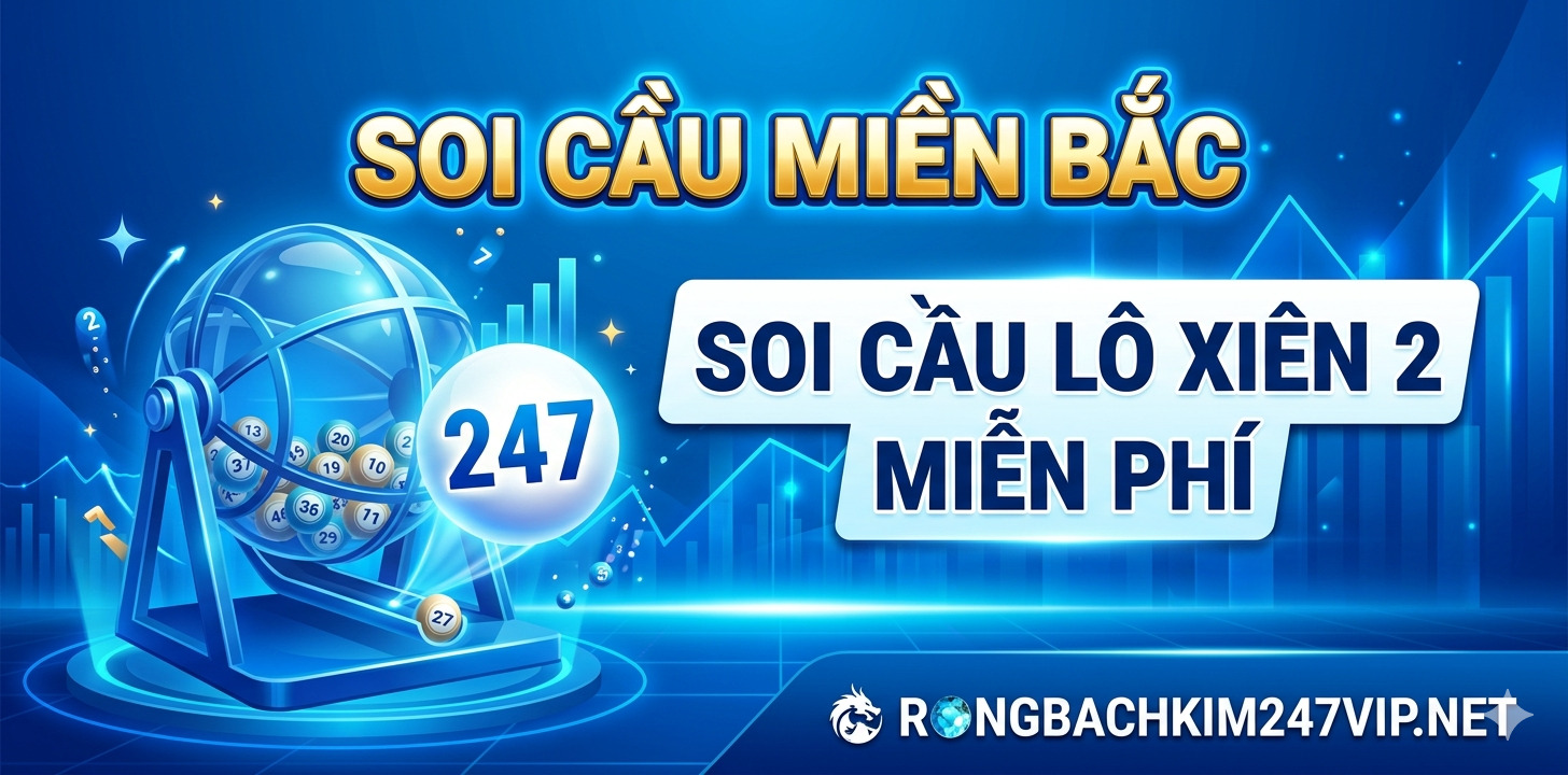Soi cầu lô xiên 2 miễn phí – Cặp xiên 2 đẹp nhất hôm nay