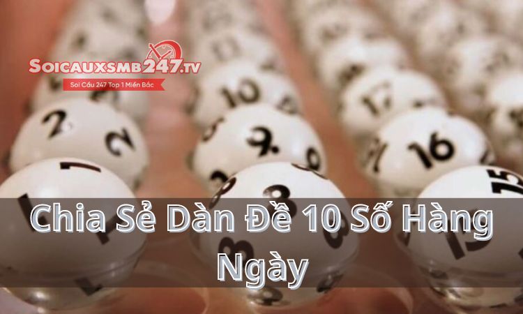 Chia Sẻ dàn đề 10 số hàng ngày chính xác nhất