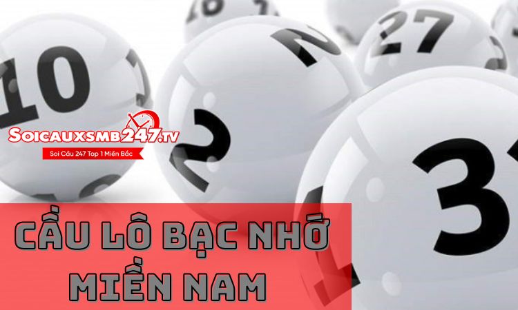 Cầu lô bạc nhớ miền Nam 2024 – Soi cầu lô đề miễn phí