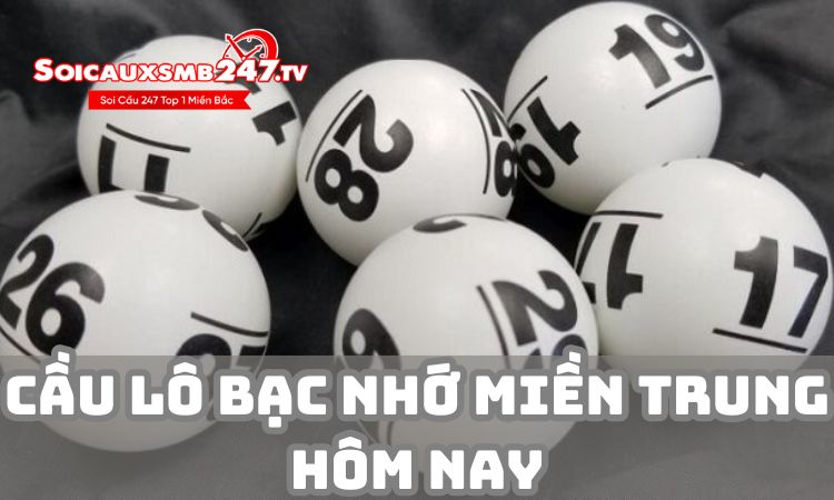 Cầu lô bạc nhớ miền Trung hôm nay – Chắc thắng đổi đời ngay!